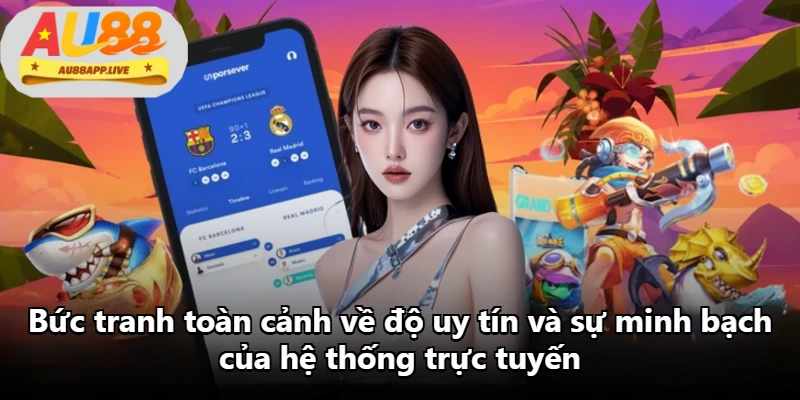 Bức tranh toàn cảnh về độ uy tín và sự minh bạch của hệ thống trực tuyến Bức tranh toàn cảnh về độ uy tín và sự minh bạch của hệ thống trực tuyến