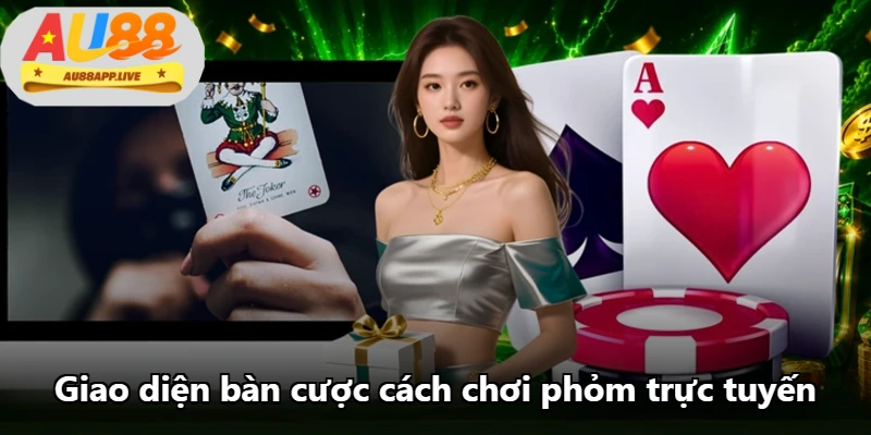 Giao diện bàn cược cách chơi phỏm trực tuyến