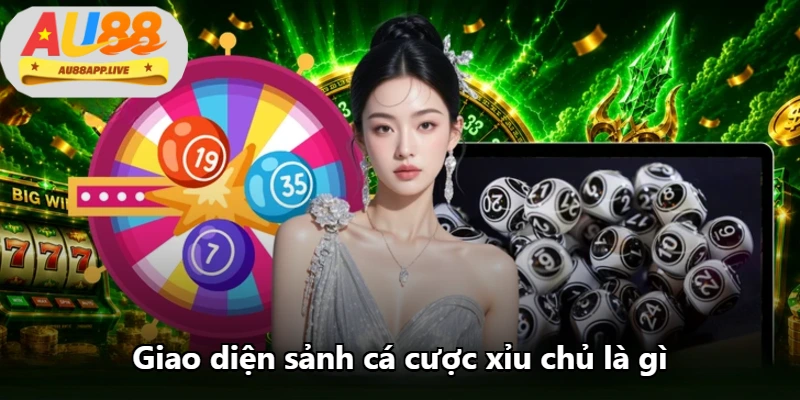 Giao diện sảnh cá cược xỉu chủ là gì Giao diện sảnh cá cược xỉu chủ là gì