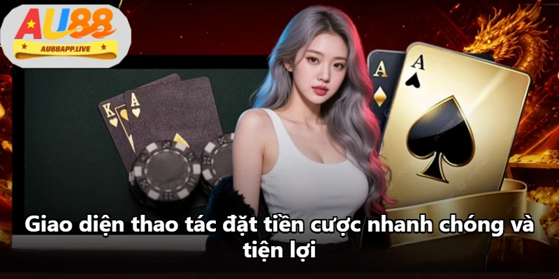 Giao diện thao tác đặt tiền cược nhanh chóng và tiện lợi Giao diện thao tác đặt tiền cược nhanh chóng và tiện lợi