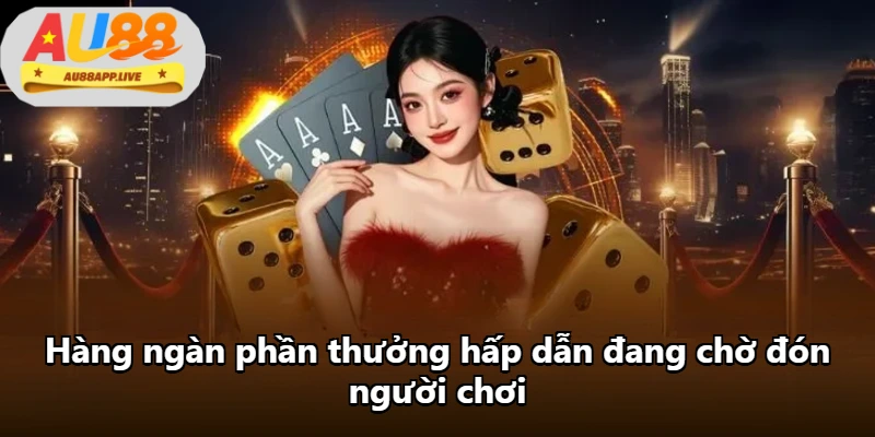 Hàng ngàn phần thưởng hấp dẫn đang chờ đón người chơi Hàng ngàn phần thưởng hấp dẫn đang chờ đón người chơi