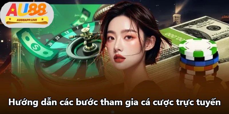 Hướng dẫn các bước tham gia cá cược trực tuyến Hướng dẫn các bước tham gia cá cược trực tuyến