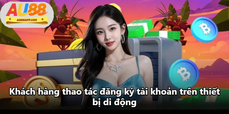 Khách hàng thao tác đăng ký tài khoản trên thiết bị di động Khách hàng thao tác đăng ký tài khoản trên thiết bị di động