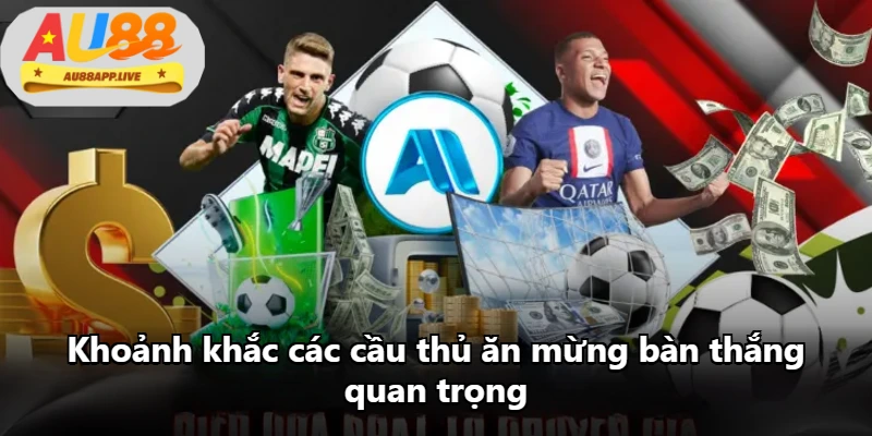Khoảnh khắc các cầu thủ ăn mừng bàn thắng quan trọng Khoảnh khắc các cầu thủ ăn mừng bàn thắng quan trọng