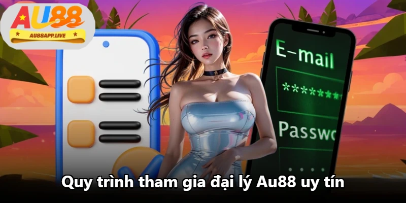 Quy trình tham gia đại lý Au88 uy tín Quy trình tham gia đại lý Au88 uy tín
