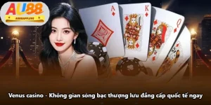 Venus Casino - Không Gian Sòng Bạc Thượng Lưu Đẳng Cấp Quốc Tế Ngay