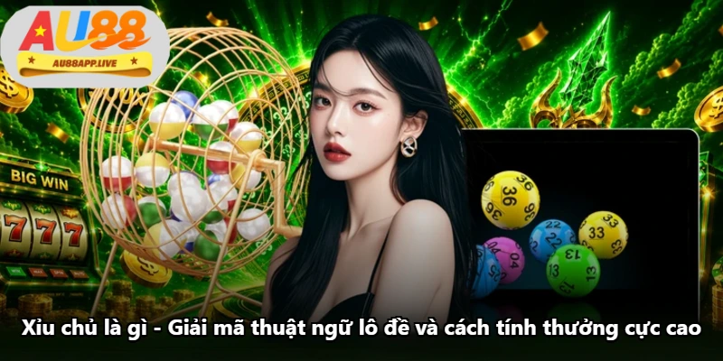 Xỉu Chủ Là Gì - Giải Mã Thuật Ngữ Lô Đề Và Cách Tính Thưởng Cực Cao