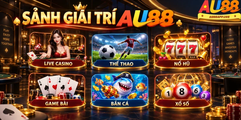 Các sảnh giải trí nổi bật tại AU88