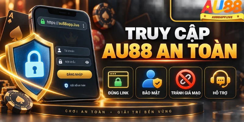 Lưu ý an toàn khi truy cập AU88